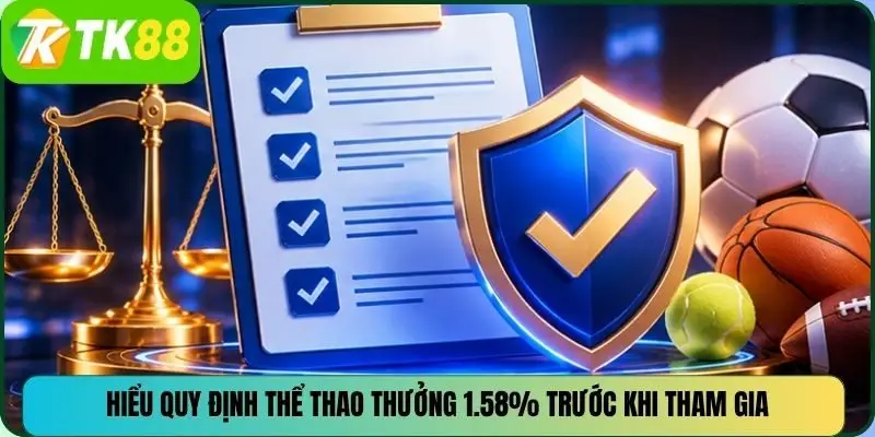 Hiểu quy định thể thao thưởng 1.58% trước khi tham gia