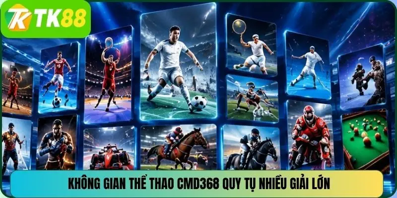 Không gian thể thao CMD368 quy tụ nhiều giải lớn