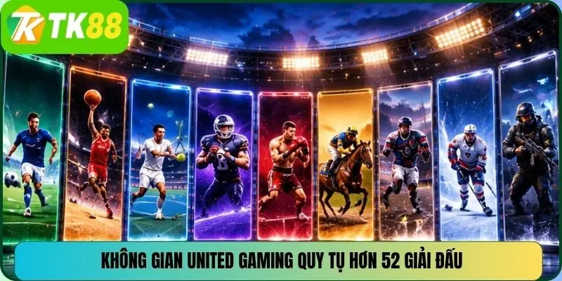Không gian United Gaming quy tụ hơn 52 giải đấu