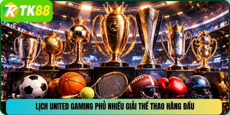 Lịch United Gaming phủ nhiều giải thể thao hàng đầu