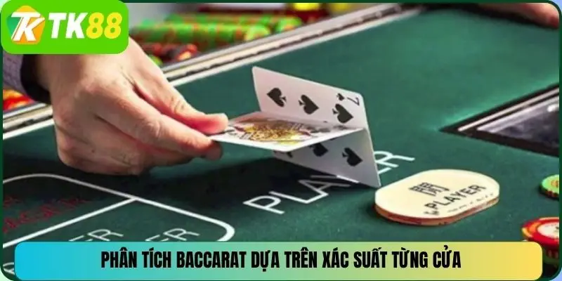 Phân tích Baccarat dựa trên xác suất từng cửa