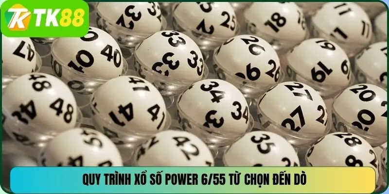Quy trình xổ số power 6/55 từ chọn đến dò