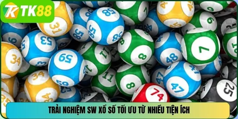 Trải nghiệm SW Xổ Số tối ưu từ nhiều tiện ích