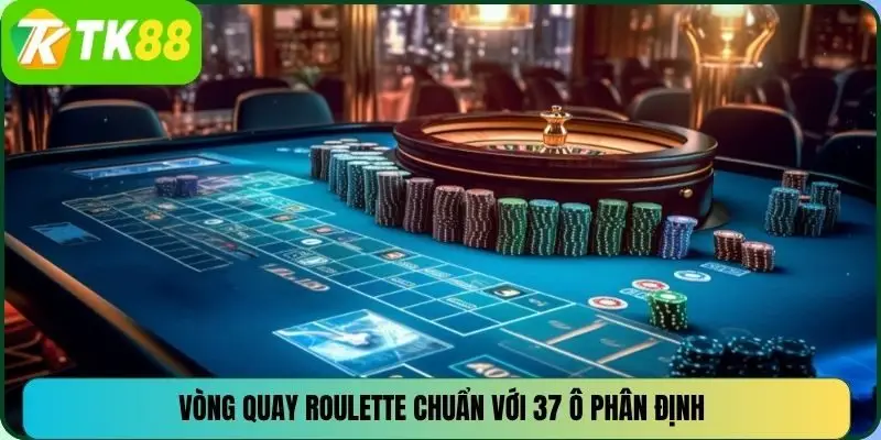 Vòng quay Roulette chuẩn với 37 ô phân định